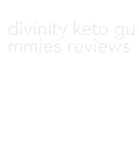 divinity keto gummies reviews