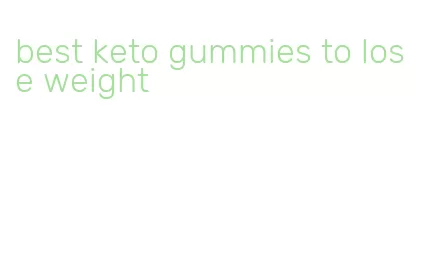 best keto gummies to lose weight