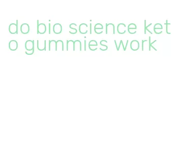 do bio science keto gummies work