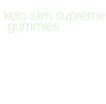 keto slim supreme gummies