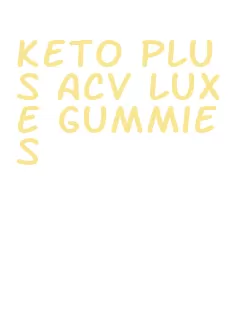 keto plus acv luxe gummies