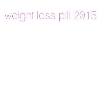 weight loss pill 2015