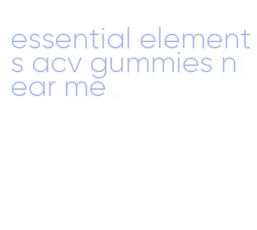 essential elements acv gummies near me