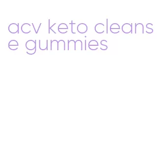 acv keto cleanse gummies