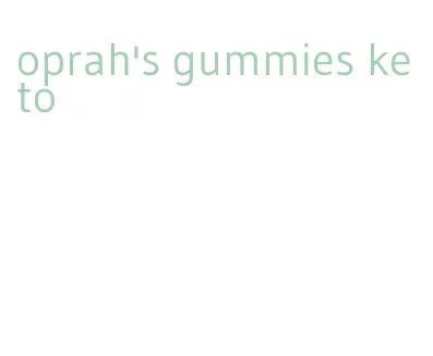 oprah's gummies keto