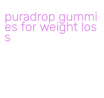 puradrop gummies for weight loss