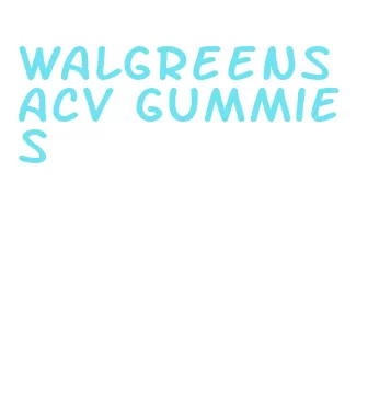 walgreens acv gummies