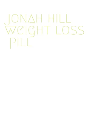 jonah hill weight loss pill