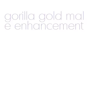 gorilla gold male enhancement