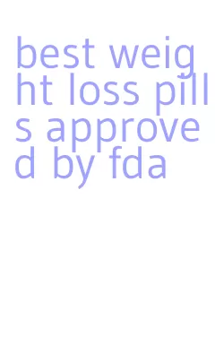 best weight loss pills approved by fda