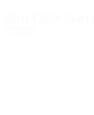 slim bear gummies