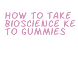 how to take bioscience keto gummies