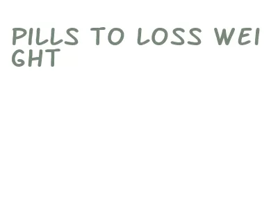 pills to loss weight