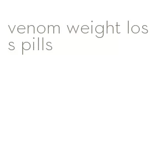 venom weight loss pills