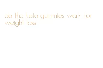 do the keto gummies work for weight loss