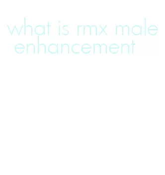 what is rmx male enhancement