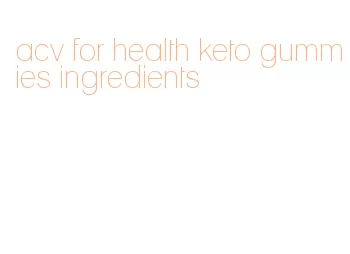 acv for health keto gummies ingredients