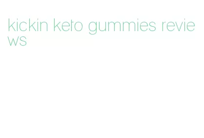 kickin keto gummies reviews