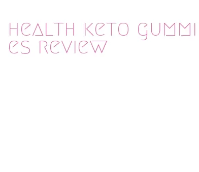 health keto gummies review