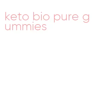 keto bio pure gummies