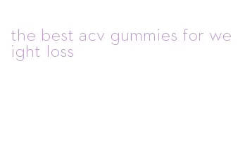 the best acv gummies for weight loss