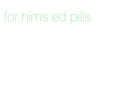 for hims ed pills