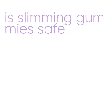 is slimming gummies safe