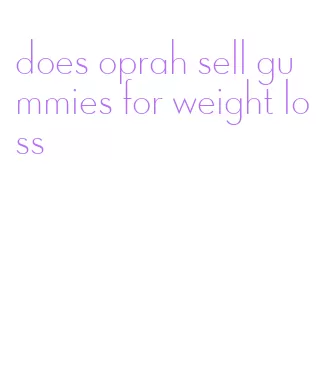 does oprah sell gummies for weight loss