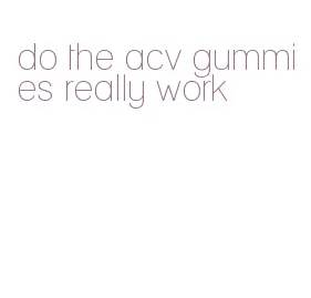 do the acv gummies really work